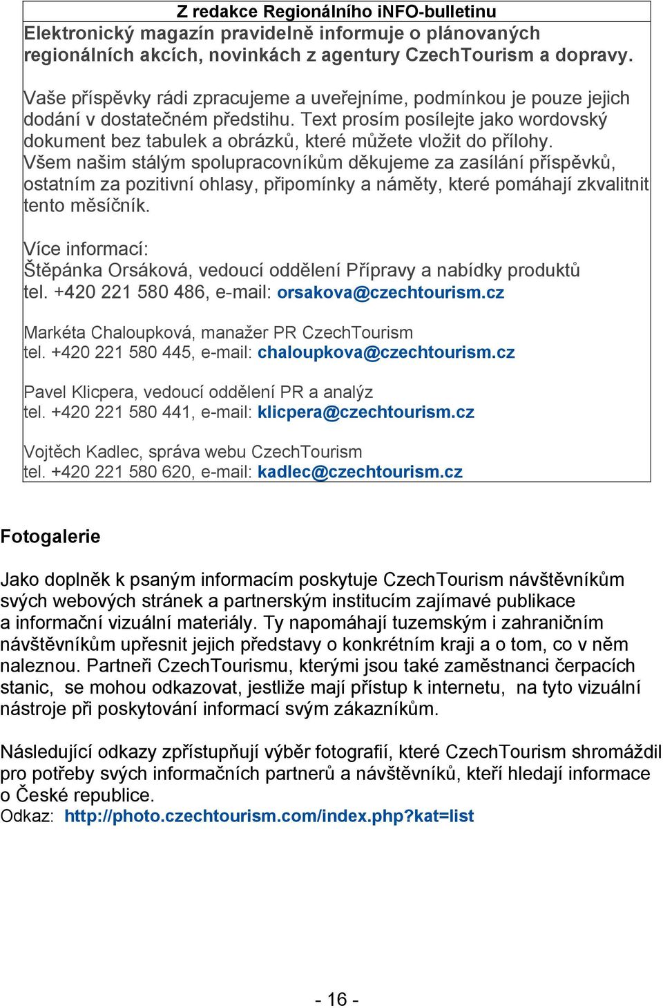 Text prosím posílejte jako wordovský dokument bez tabulek a obrázků, které můžete vložit do přílohy.