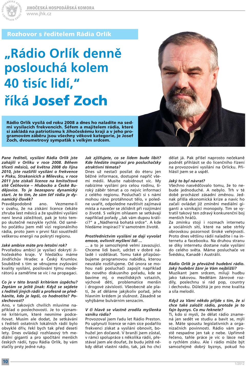 Pane řediteli, vysílání Rádia Orlík jste zahájili v Orlíku v roce 2008.