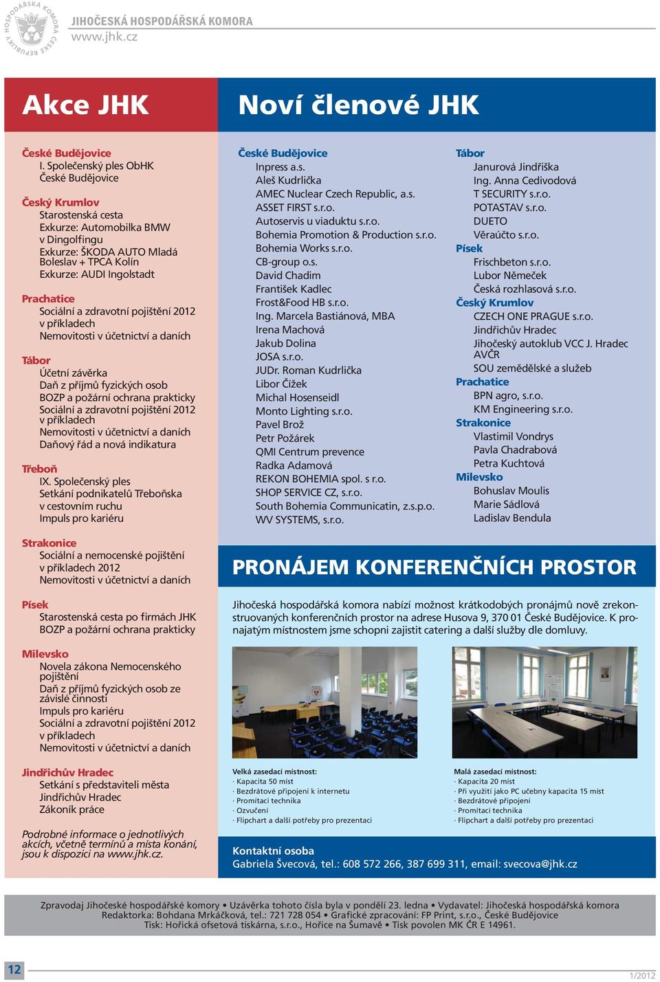 Sociální a zdravotní pojištění 2012 v příkladech Nemovitosti v účetnictví a daních Tábor Účetní závěrka Daň z příjmů fyzických osob BOZP a požární ochrana prakticky Sociální a zdravotní pojištění