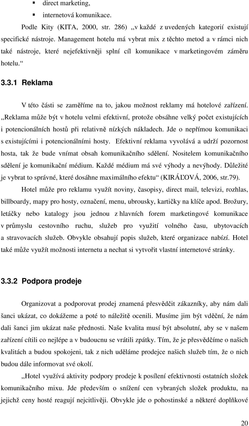 3.1 Reklama V této části se zaměříme na to, jakou možnost reklamy má hotelové zařízení.