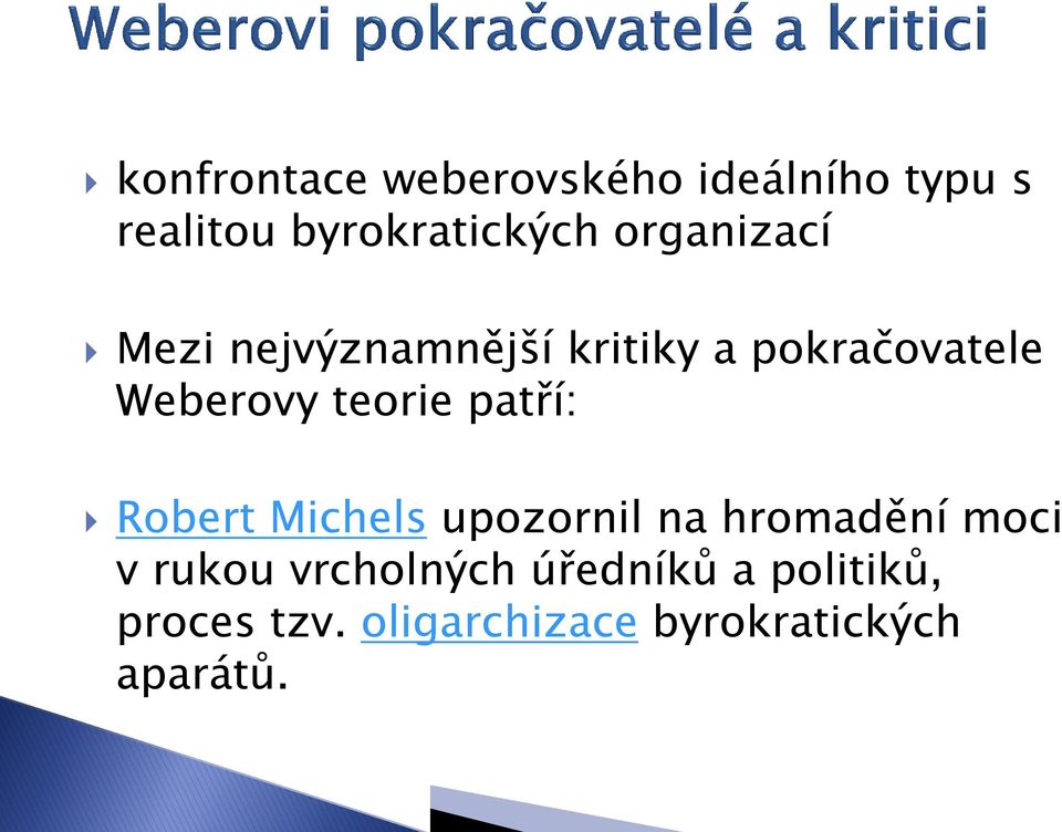 teorie patří: Robert Michels upozornil na hromadění moci v rukou