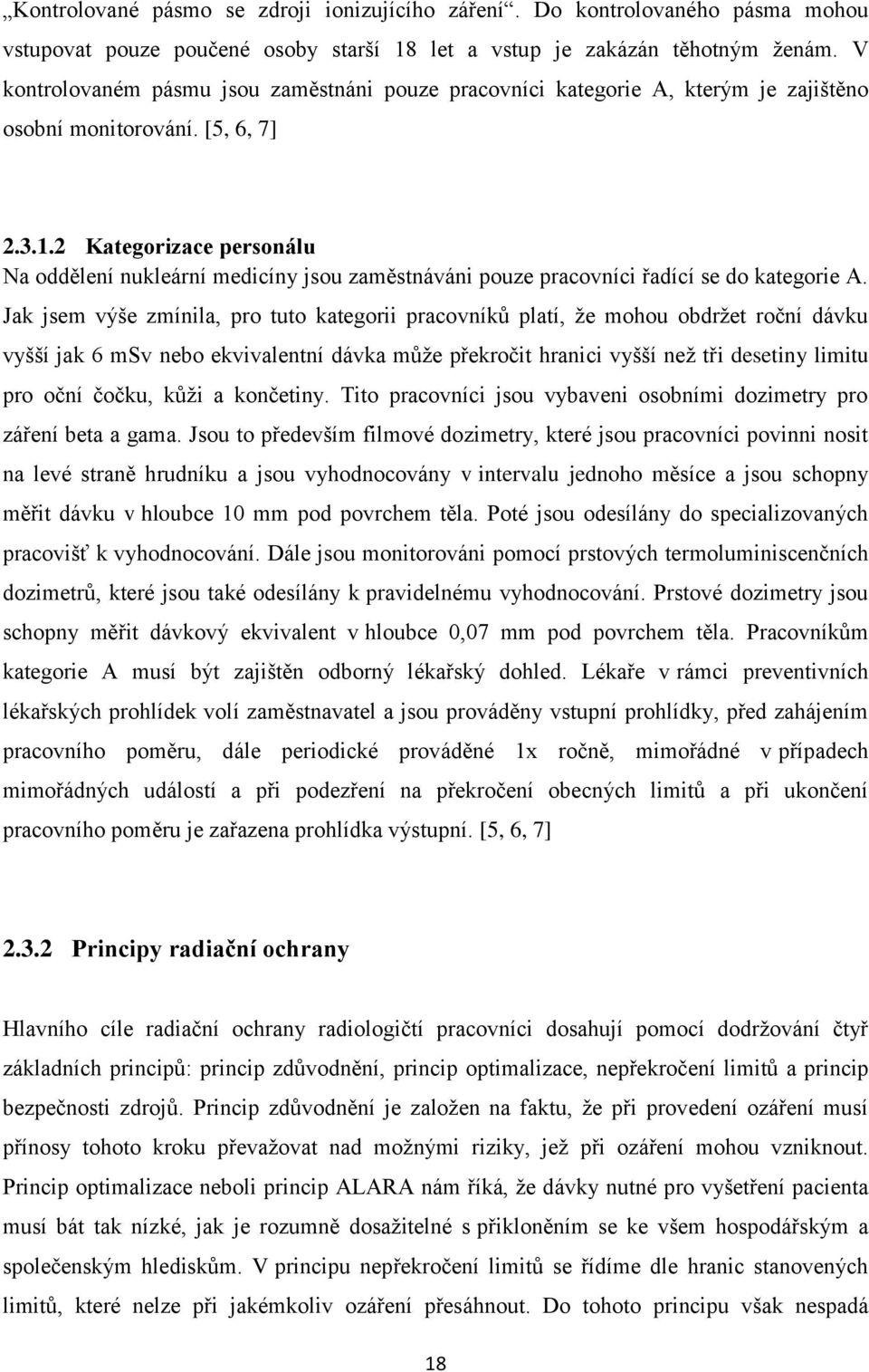 2 Kategorizace personálu Na oddělení nukleární medicíny jsou zaměstnáváni pouze pracovníci řadící se do kategorie A.