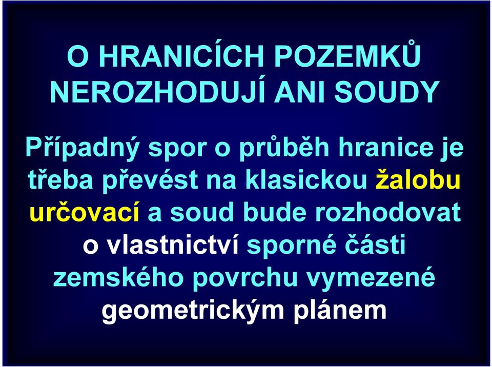 žalobu určovací a soud bude rozhodovat o vlastnictví