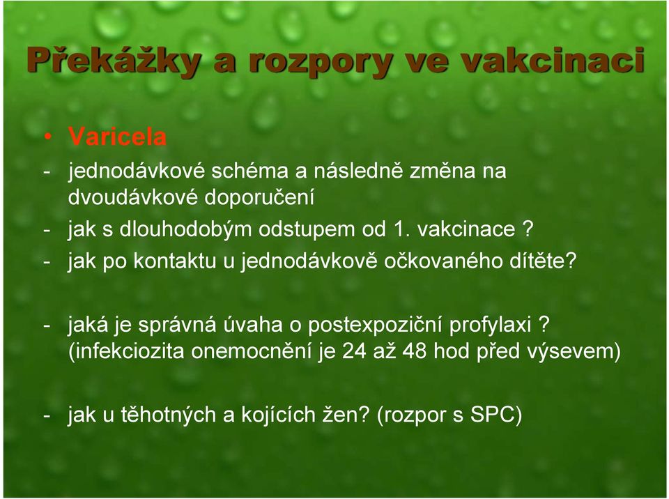 - jak po kontaktu u jednodávkově očkovaného dítěte?