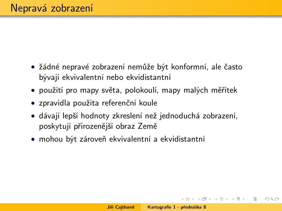 měřítek zpravidla použita referenční koule dávají lepší hodnoty zkreslení než