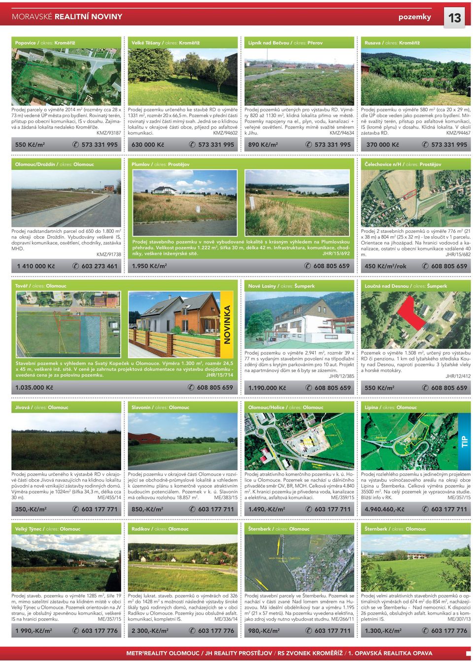 KMZ/93187 550 Kč/m2 Olomouc/Droždín / okres: Olomouc Prodej nadstandartních parcel od 650 do 1.800 m2 na okraji obce Droždín.