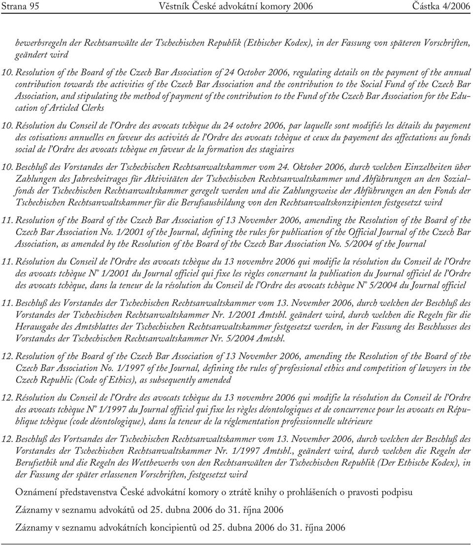 contribution to the Social Fund of the Czech Bar Association, and stipulating the method of payment of the contribution to the Fund of the Czech Bar Association for the Education of Articled Clerks