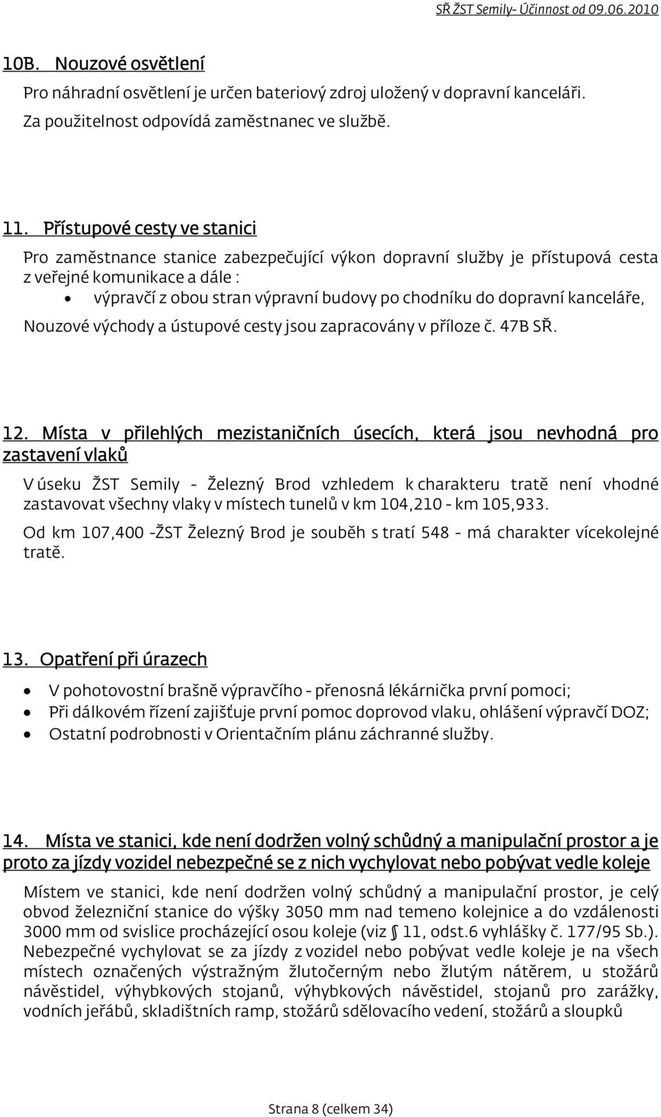 kanceláře, Nouzové východy a ústupové cesty jsou zapracovány v příloze č. 47B SŘ. 12.