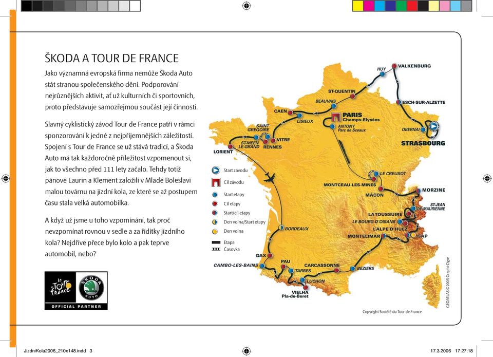 Slavný cyklistický závod Tour de France patří v rámci sponzorování k jedné z nejpříjemnějších záležitostí.