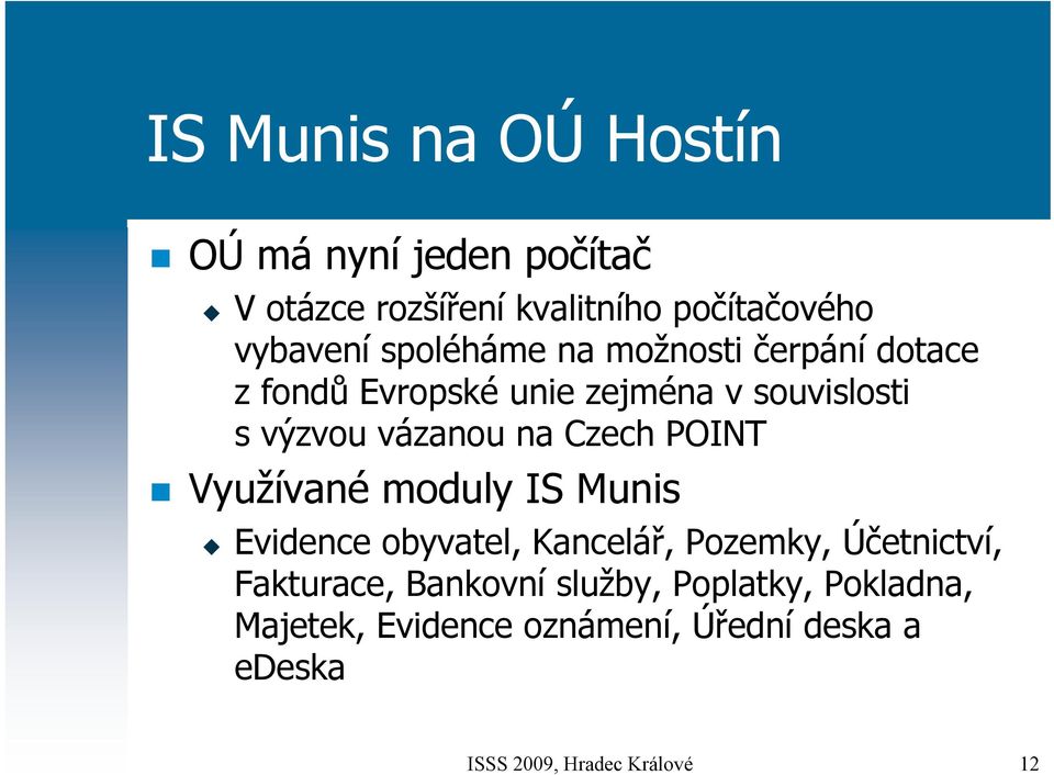 Czech POINT Využívané moduly IS Munis Evidence obyvatel, Kancelář, Pozemky, Účetnictví, Fakturace,