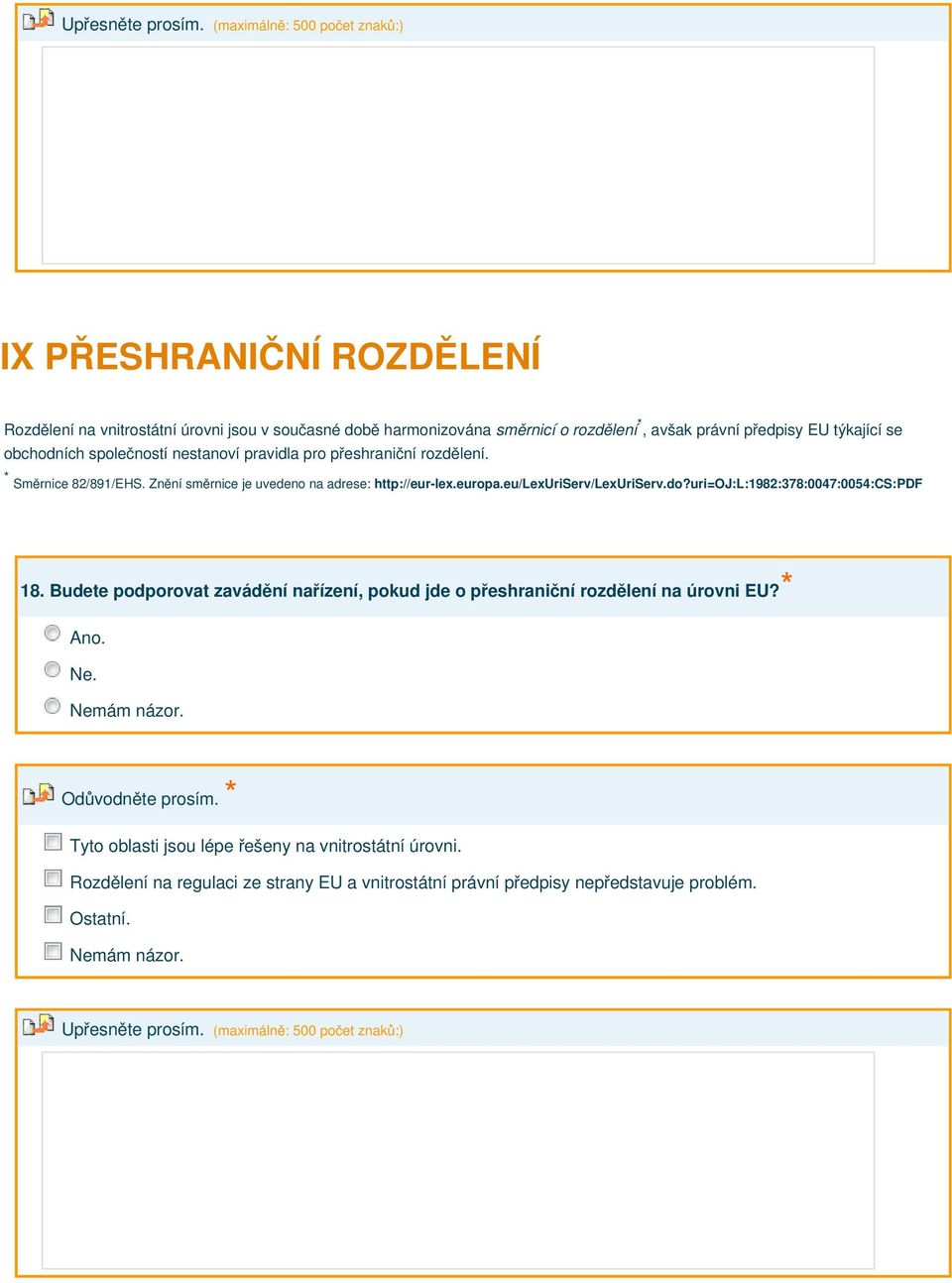 eu/lexuriserv/lexuriserv.do?uri=oj:l:1982:378:0047:0054:cs:pdf 18. Budete podporovat zavádění nařízení, pokud jde o přeshraniční rozdělení na úrovni EU?* Ano.