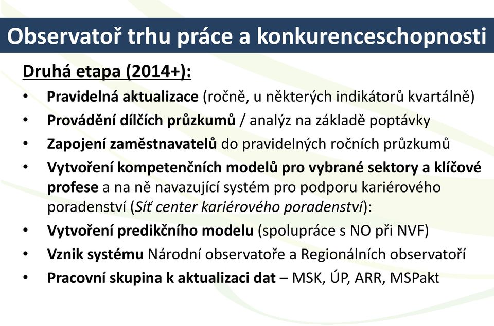 sektory a klíčové profese a na ně navazující systém pro podporu kariérového poradenství (Síť center kariérového poradenství): Vytvoření