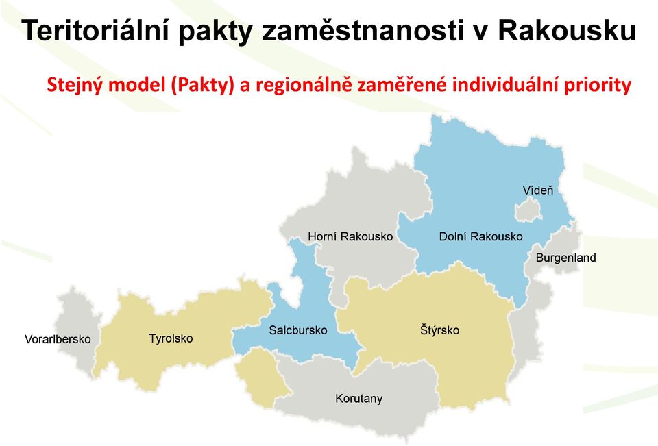 Rakousko Burgenland Vorarlbersko Tyrolsko Salcbursko Štýrsko Korutany