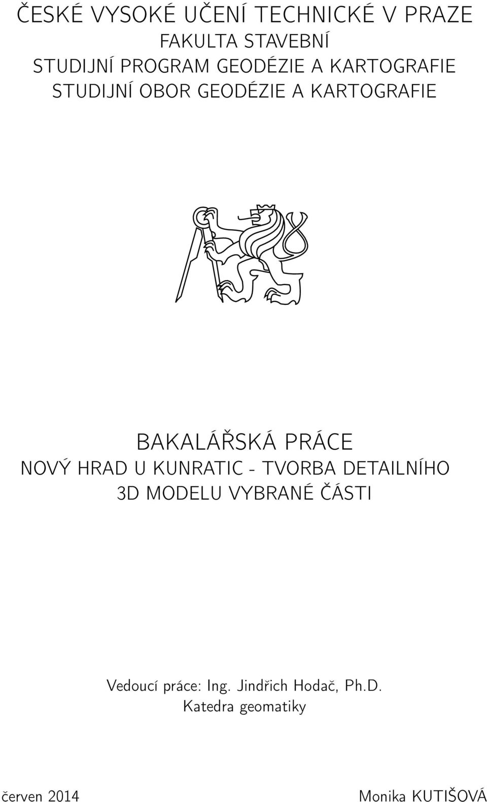 PRÁCE NOVÝ HRAD U KUNRATIC - TVORBA DETAILNÍHO 3D MODELU VYBRANÉ ČÁSTI