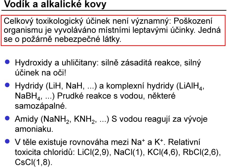 ..) a komplexní hydridy (LiAlH 4, NaBH 4,...) Prudké reakce s vodou, některé samozápalné. Amidy (NaNH 2, KNH 2,.