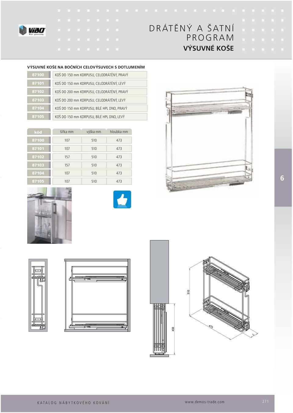 LEVÝ 87104 KOŠ DO 150 mm KORPUSU, BÍLÉ HPL DNO, PRAVÝ 87105 KOŠ DO 150 mm KORPUSU, BÍLÉ HPL DNO, LEVÝ šířka mm výška mm