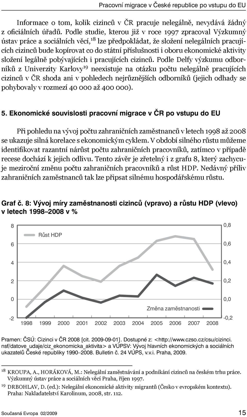 ekonomické aktivity složení legálně pobývajících i pracujících cizinců.