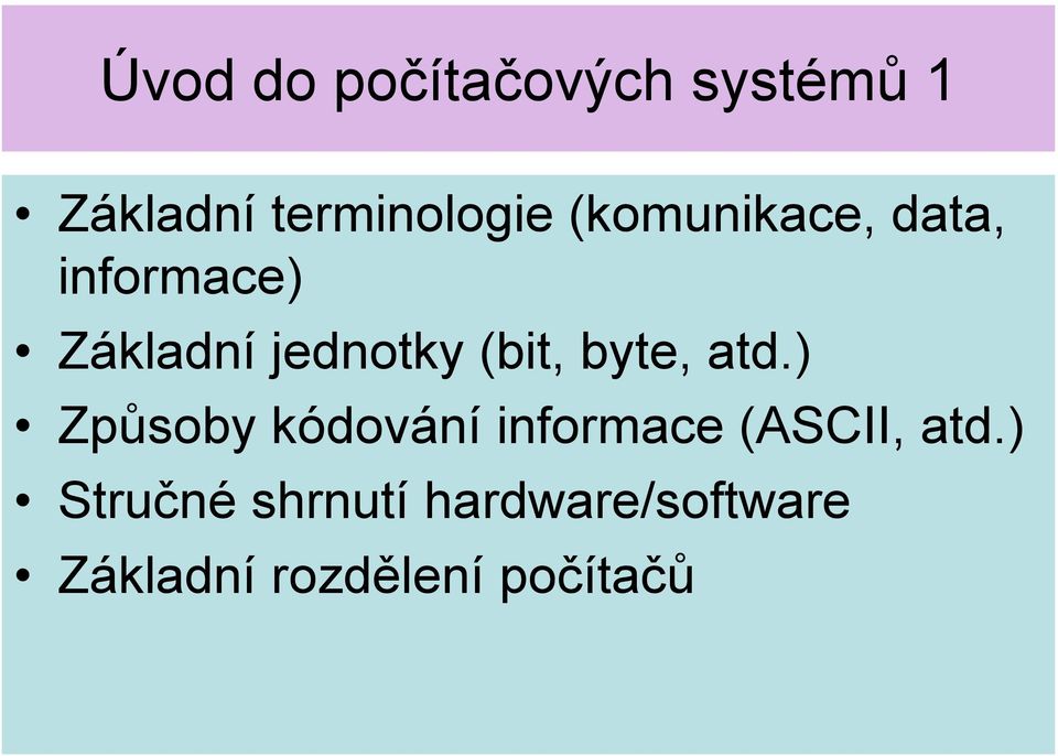 byte, atd.) Způsoby kódování informace (ASCII, atd.