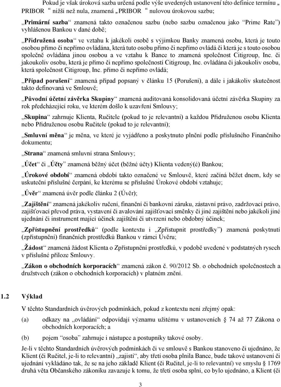 která tuto osobu přímo či nepřímo ovládá či která je s touto osobou společně ovládána jinou osobou a ve vztahu k Bance to znamená společnost Citigroup, Inc.