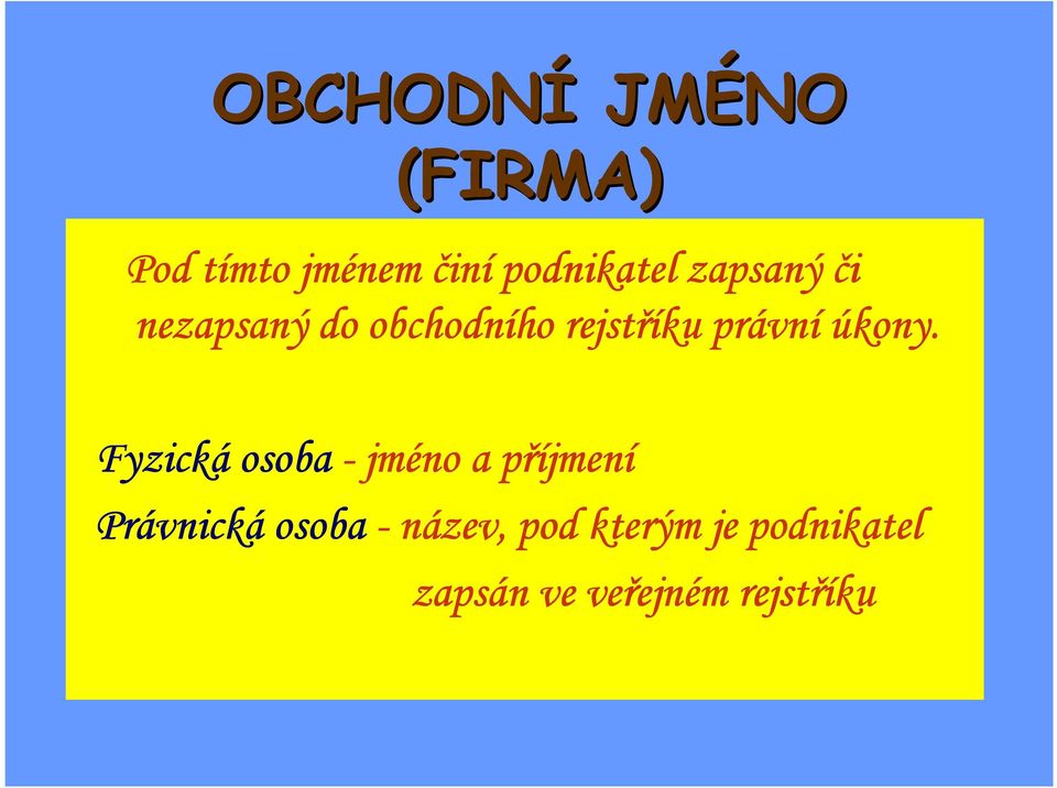 Fyzická osoba-jm jméno a příjmen jmení Právnick vnická osoba-