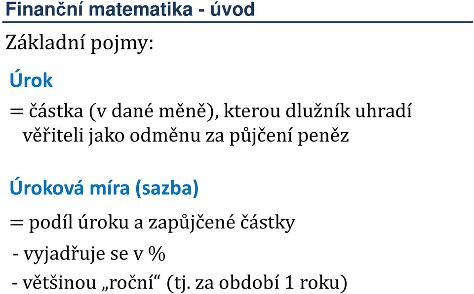 Úroková míra (sazba) = podíl úroku a zapůjčené částky