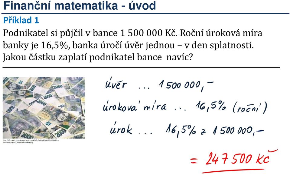 Roční úroková míra banky je 16,5%, banka