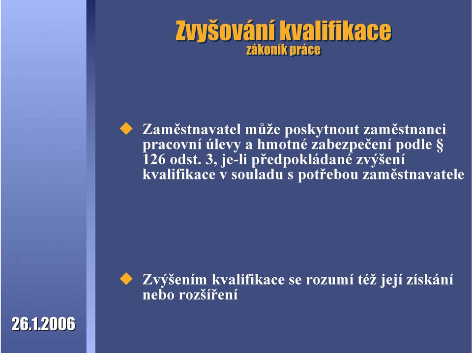 3, je-li předpokládané zvýšení kvalifikace v souladu s potřebou