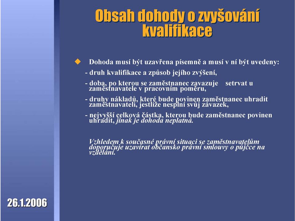 zaměstnanec uhradit zaměstnavateli, jestliže nesplní svůj závazek, - nejvyšší celková částka, kterou bude zaměstnanec povinen uhradit,