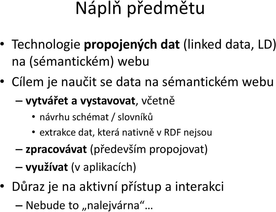 schémat / slovníků extrakce dat, která nativně v RDF nejsou zpracovávat (především