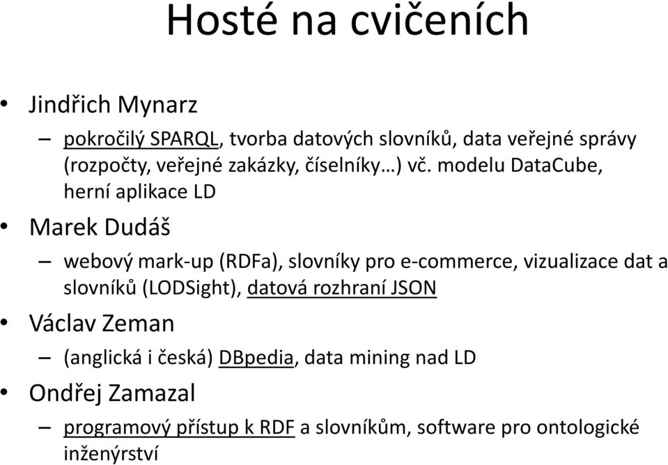 modelu DataCube, herní aplikace LD Marek Dudáš webový mark-up (RDFa), slovníky pro e-commerce, vizualizace dat