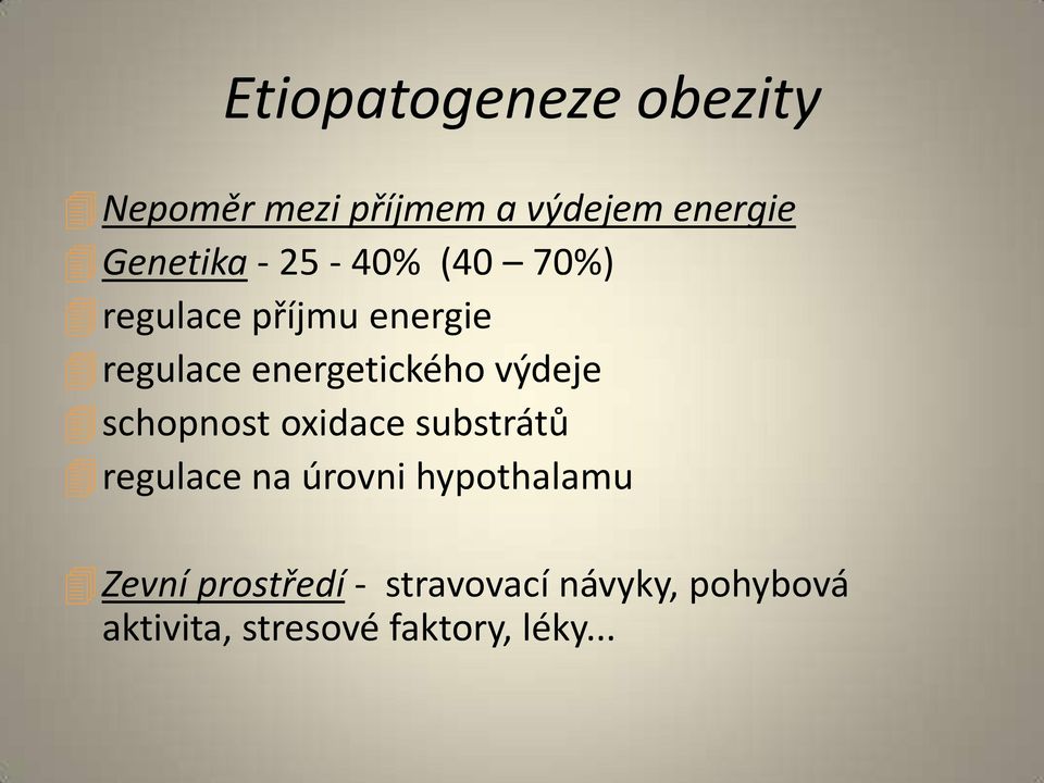 výdeje schopnost oxidace substrátů regulace na úrovni hypothalamu