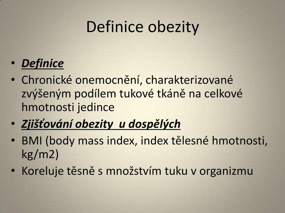 hmotnosti jedince Zjišťování obezity u dospělých BMI (body