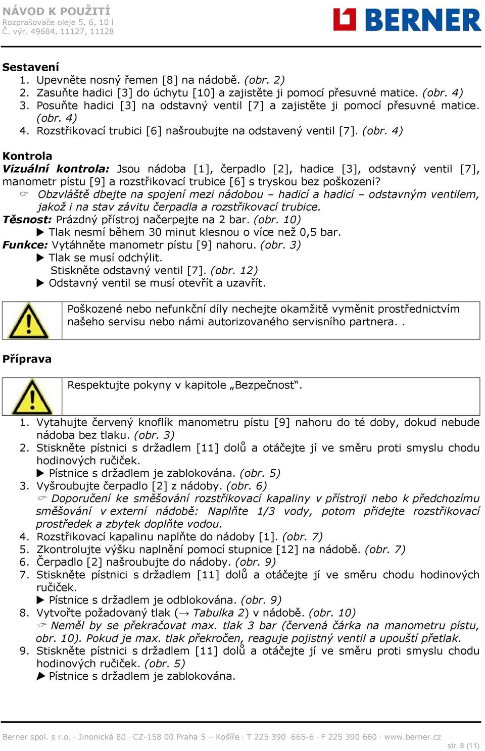 4) 4. Rozstřikovací trubici [6] našroubujte na odstavený ventil [7]. (obr.