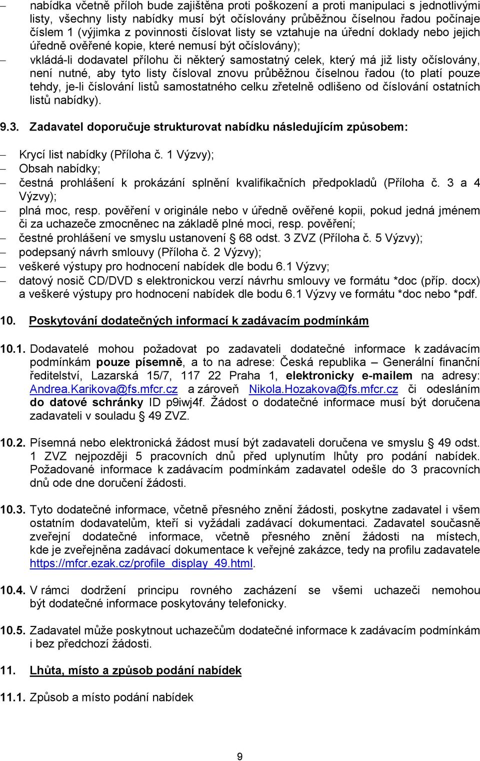 očíslovány, není nutné, aby tyto listy čísloval znovu průběžnou číselnou řadou (to platí pouze tehdy, je-li číslování listů samostatného celku zřetelně odlišeno od číslování ostatních listů nabídky).