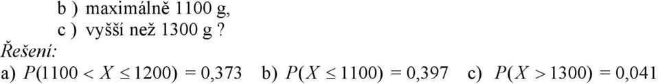 a) P ( 1100 < X 1200) 0,373