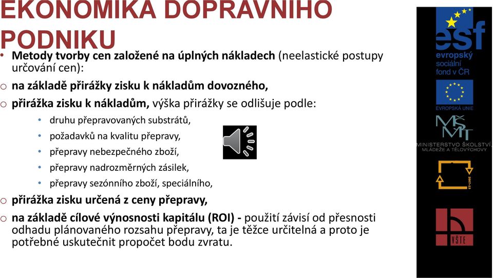 přepravy nadrozměrných zásilek, přepravy sezónního zboží, speciálního, o přirážka zisku určená z ceny přepravy, o na základě cílové výnosnosti