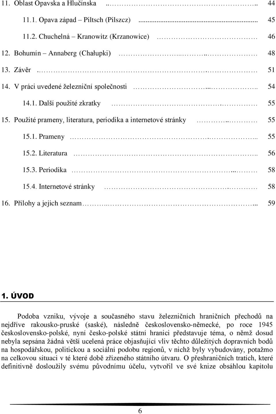 Periodika... 58 15.4. Internetové stránky. 58 16. Přílohy a jejich seznam..... 59 1.