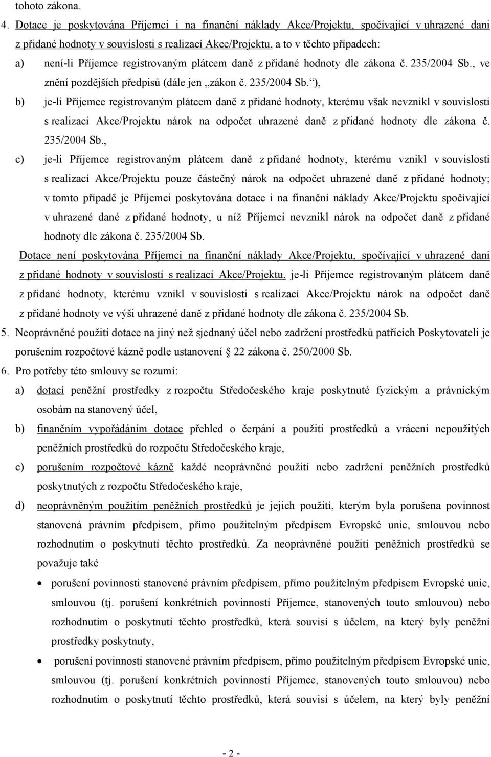 registrovaným plátcem daně z přidané hodnoty dle zákona č. 235/2004 Sb.