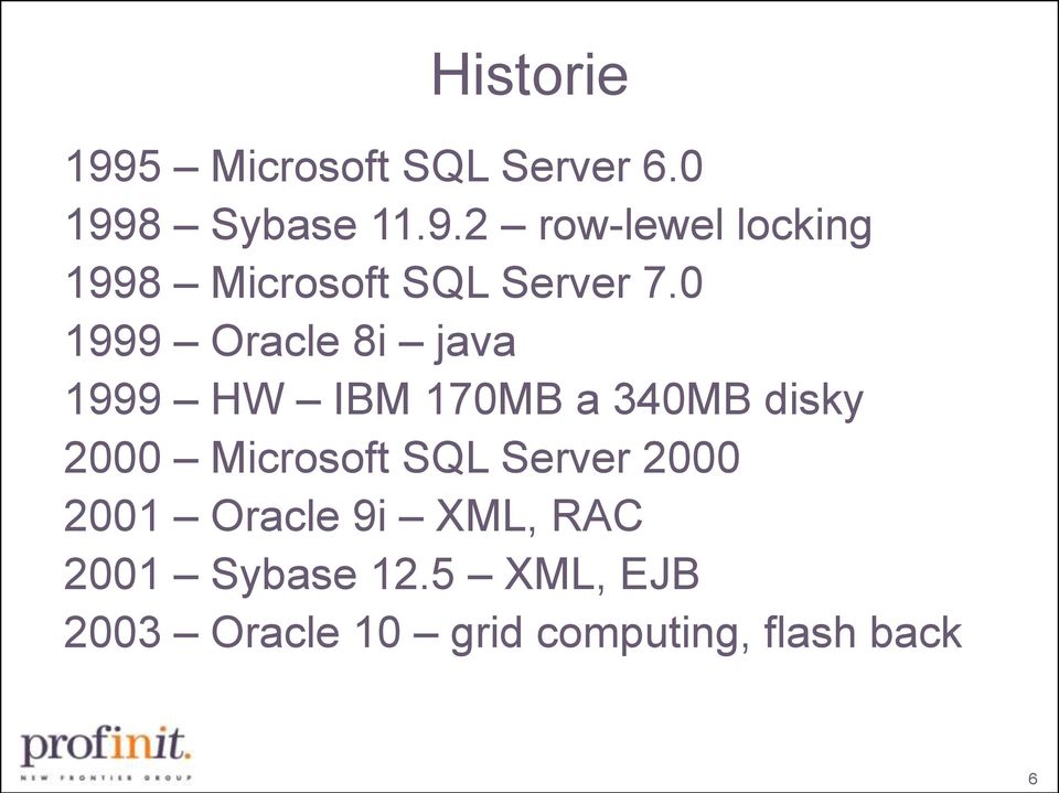 SQL Server 2000 2001 Oracle 9i XML, RAC 2001 Sybase 12.