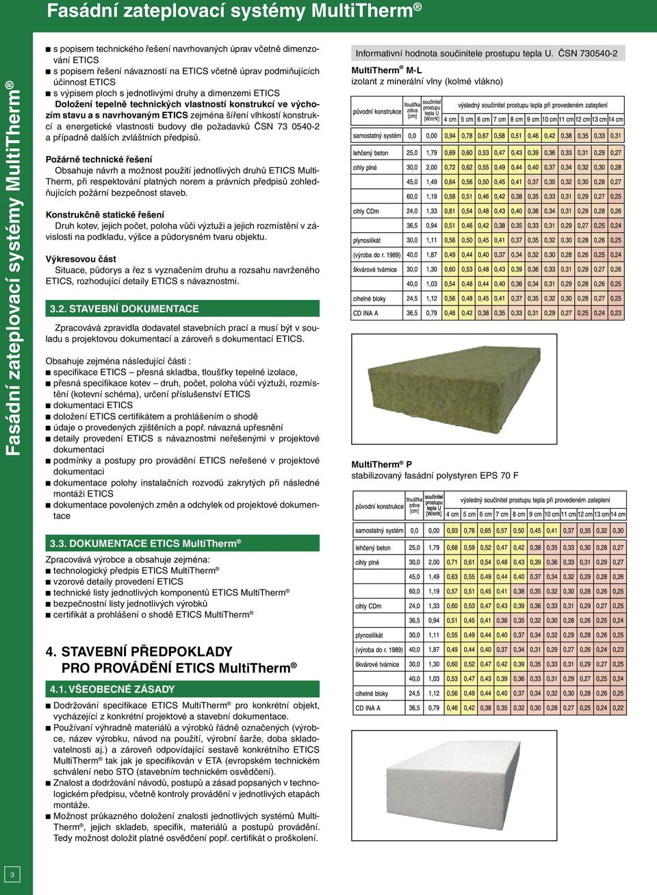 vlastnosti budovy dle požadavků ČSN 73 0540-2 a případně dalších zvláštních předpisů.