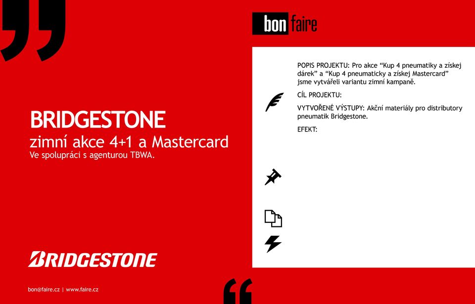 CÍL PROJEKTU: BRIDGESTONE zimní akce 4+1 a Mastercard Ve spolupráci s