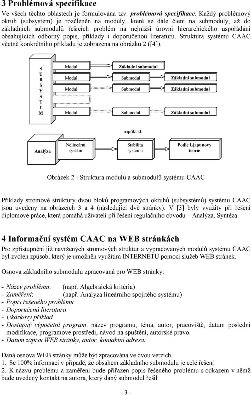 odborný popis, příklady i doporučenou literaturu. truktura systému CAAC včetně konkrétního příkladu je zobrazena na obrázku 2 ([4]).