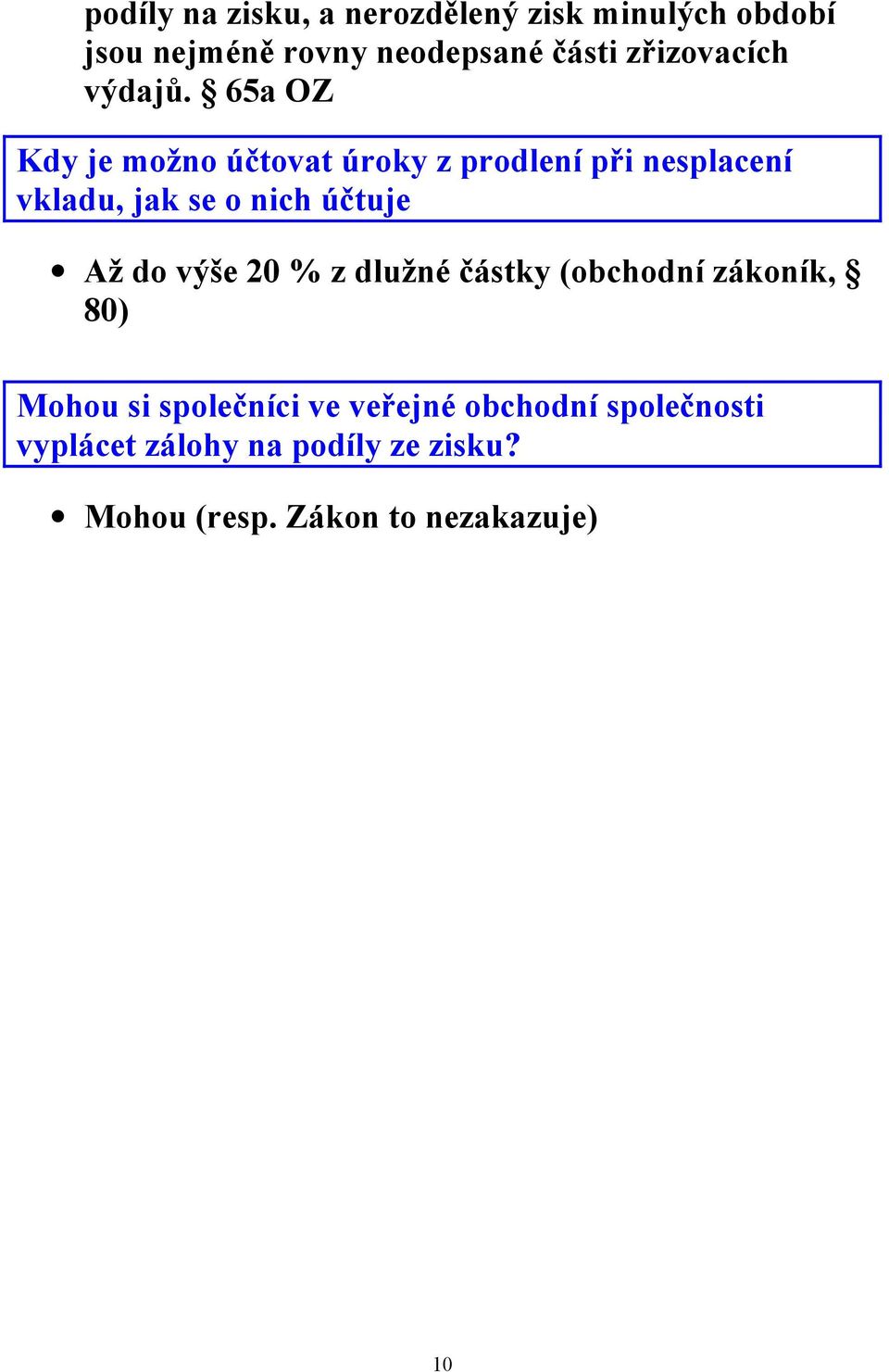 65a OZ Kdy je možno účtovat úroky z prodlení při nesplacení vkladu, jak se o nich účtuje Až