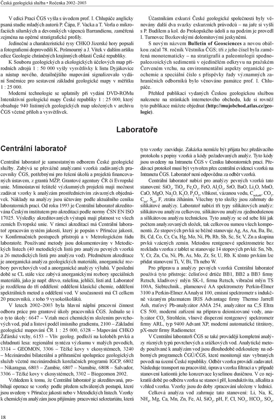 Jedinečné a charakteristické rysy CHKO Jizerské hory popsali a fotografiemi doprovodili K. Pošmourný a J. Vítek v dalším aršíku edice Geologie chráněných krajinných oblastí České republiky.