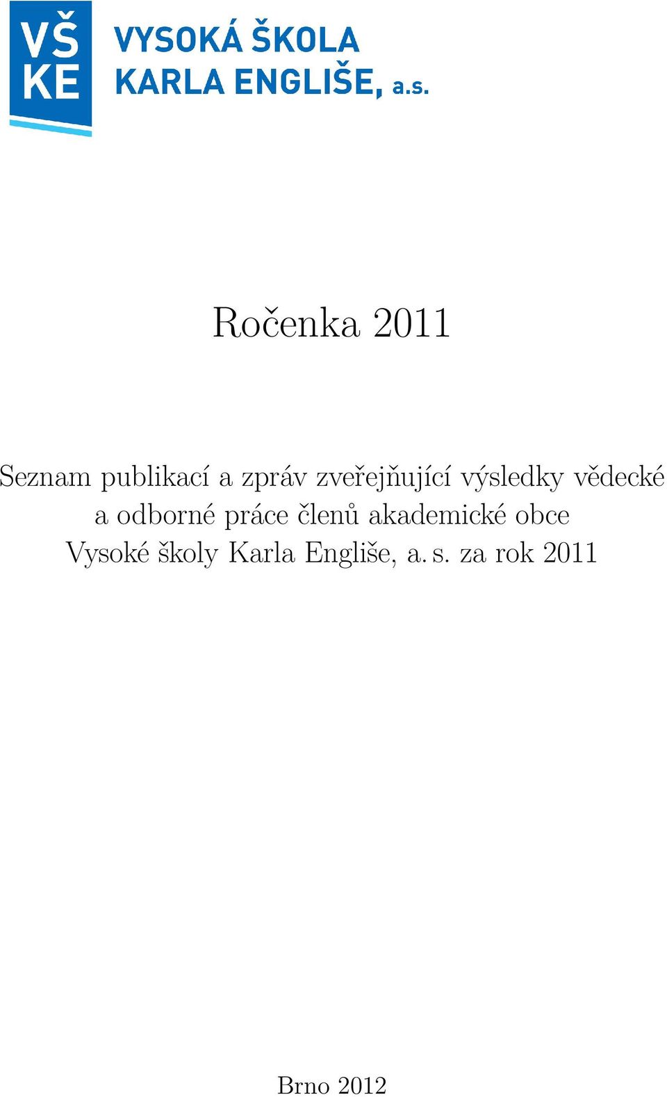 práce členů akademické obce Vysoké školy