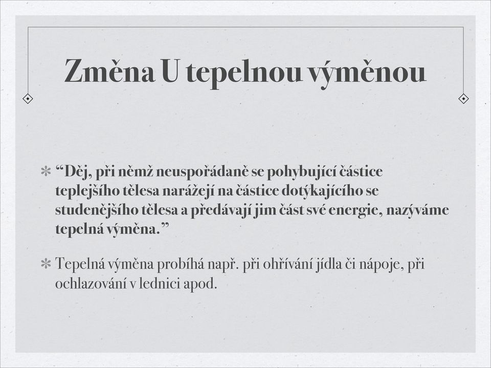 a předávají jim část své energie, nazýváme tepelná výměna.