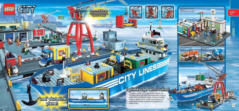 399,- V přístavu je velmi rušno! Loď skutečně plave! 58 cm V přístavu LEGO City mají všichni napilno.