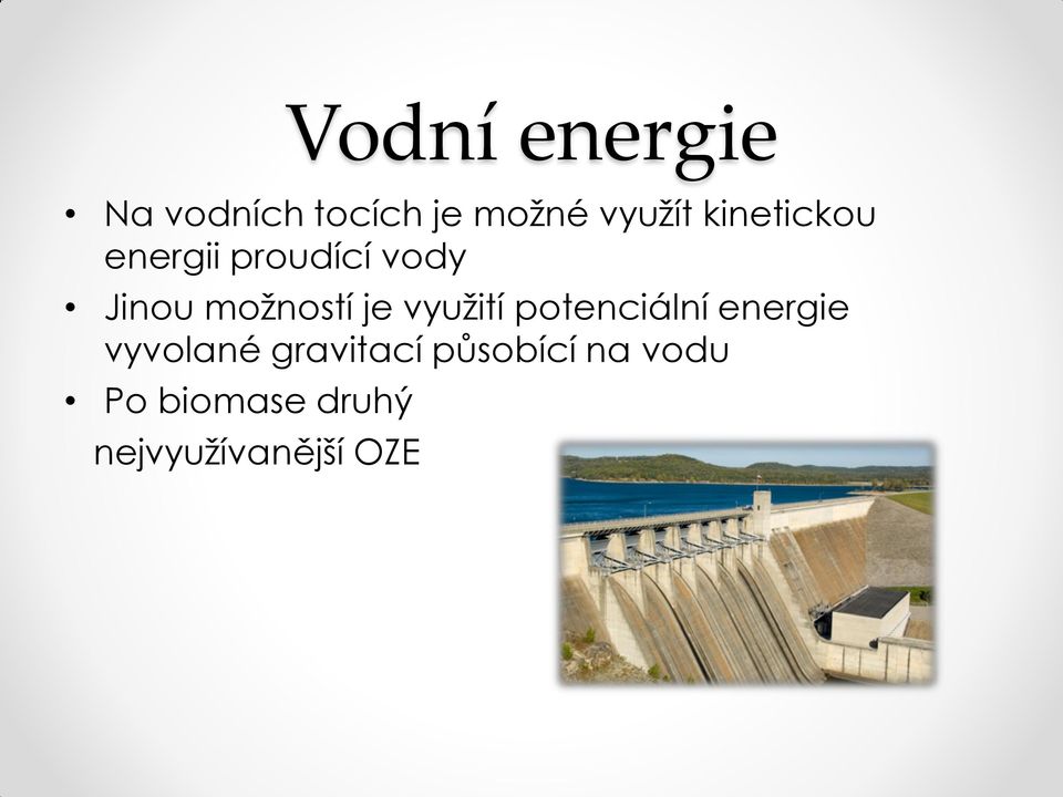 je využití potenciální energie vyvolané gravitací