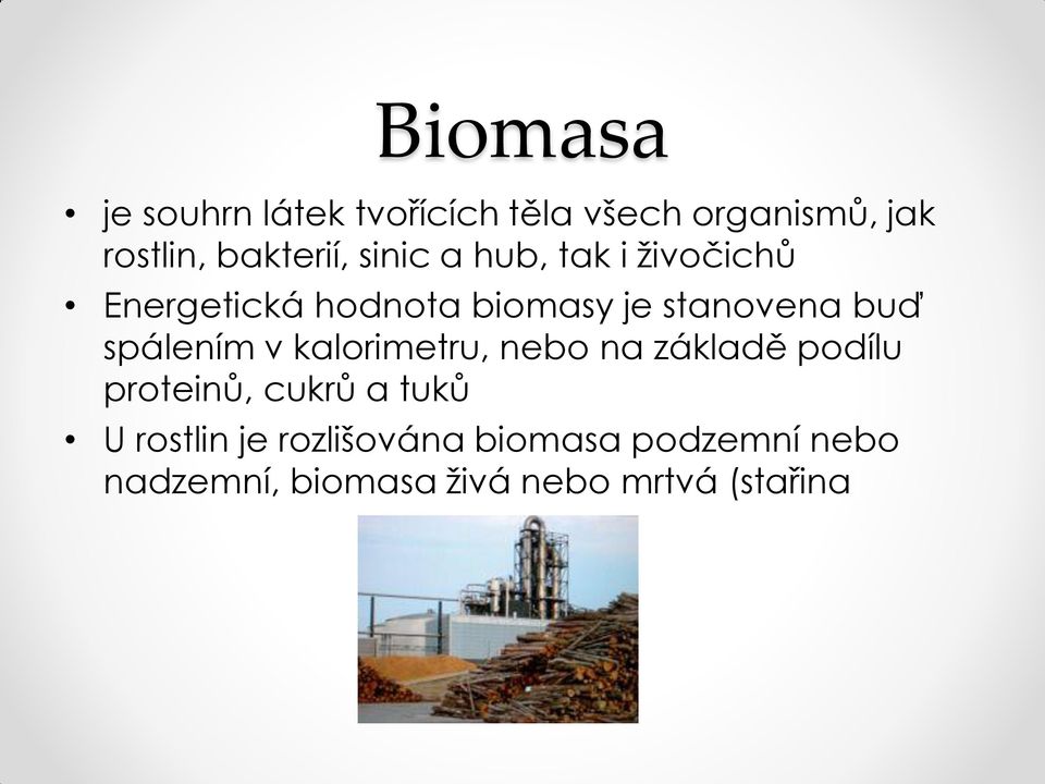 spálením v kalorimetru, nebo na základě podílu proteinů, cukrů a tuků U