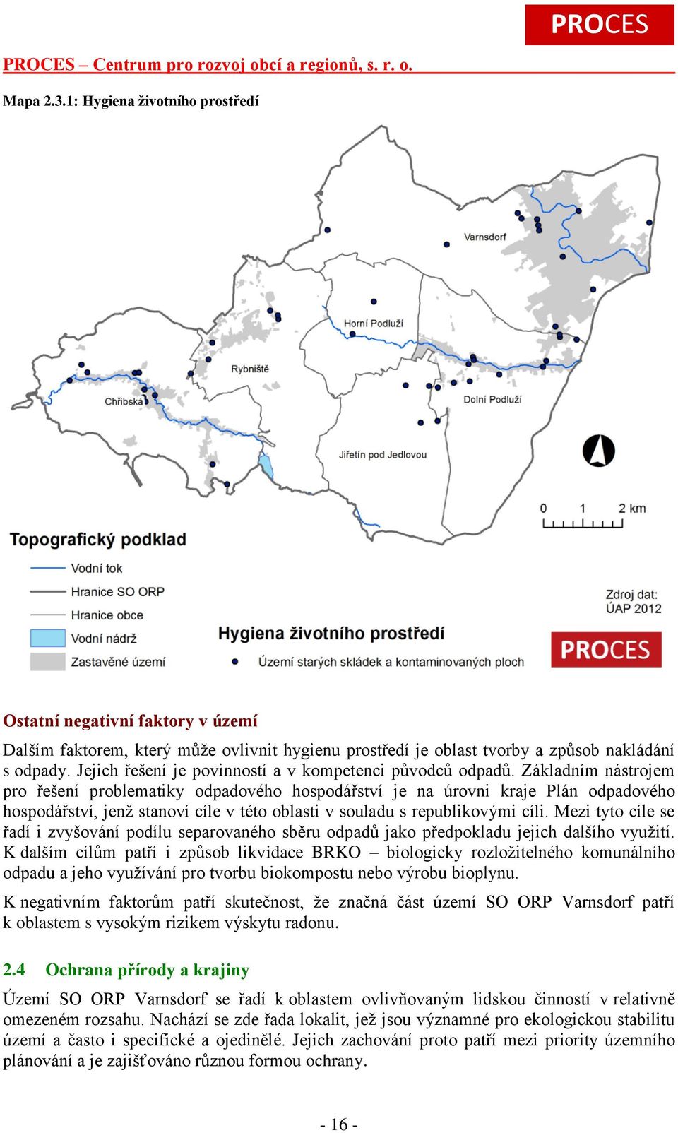 Základním nástrojem pro řešení problematiky odpadového hospodářství je na úrovni kraje Plán odpadového hospodářství, jenž stanoví cíle v této oblasti v souladu s republikovými cíli.